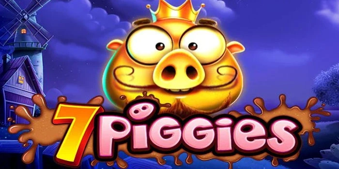 Cara Mendapat Jackpot Besar Slot 7 Piggies Dengan Cepat